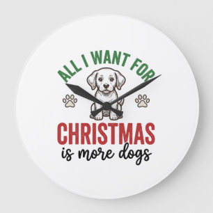 Grande Horloge Ronde Tout ce que je veux pour Noël, c'est plus de chien