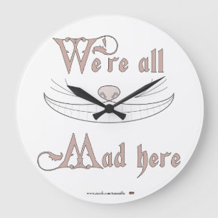 Grande Horloge Ronde We're All Mad Here
