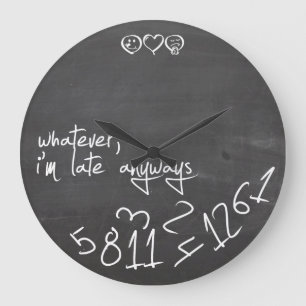 Grande Horloge Ronde whatever, I'm late Anyways - chalkboard