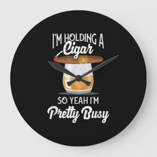 Grande Horloge Ronde Whiskey I'm Holding Cigar So Yeah I'm Pretty Busy