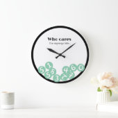 Grande Horloge Ronde Who cares WALL CLOCK (Maison)