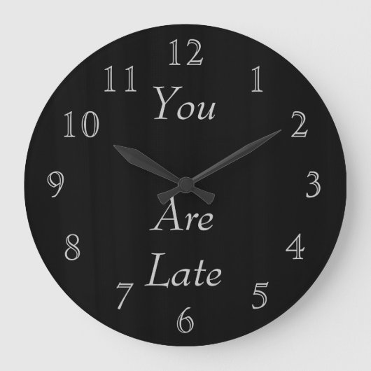 Grande Horloge Ronde You Are Late (Recto)