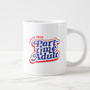 Grande Tasse Adulte à temps partiel