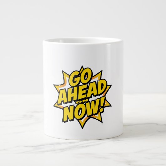 Grande Tasse Allez-y Maintenant (Devant)