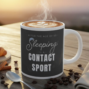 Grande Tasse Après 50 ans, dormir est un sport de contact