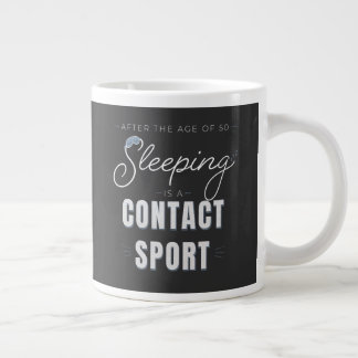 Grande Tasse Après 50 ans, dormir est un sport de contact