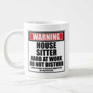 Grande Tasse Avertissement Maison Sitter Dur Au Travail Ne Déra