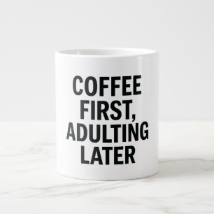 Grande Tasse Café D'Abord, Adulte Plus Tard - Drôle Slogan