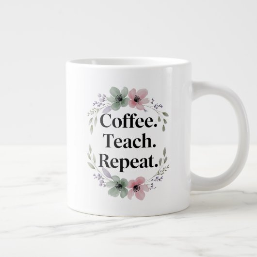 Grande Tasse Café. Enseigner. Recommencer. - Enseignant Floral (Droite)