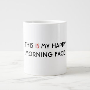 Grande Tasse C'EST mon visage heureux de matin - humoristique