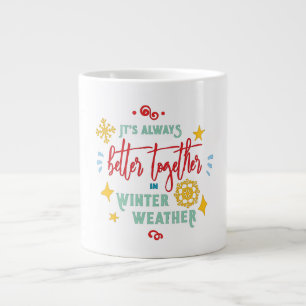 Grande Tasse C'est toujours mieux ensemble par temps hivernal