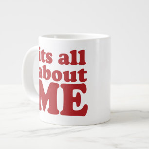 Grande Tasse C'est tout pour moi...