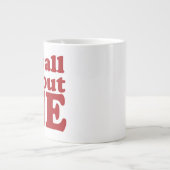 Grande Tasse C'est tout pour moi... (Devant)