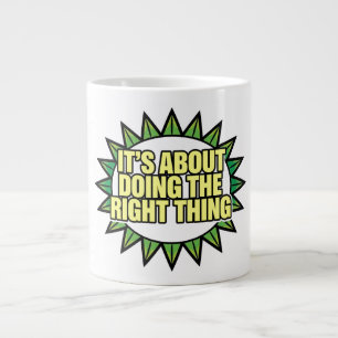 Grande Tasse C'est tout sur faire ce qu'il faut