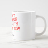 Grande Tasse C'est un piège (Droite)