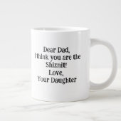 Grande Tasse Cher papa, je pense que tu es le Shiznit ! Cadeau (Droite)
