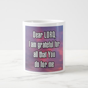Grande Tasse Cher SEIGNEUR, je suis reconnaissant pour tout ce