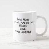 Grande Tasse Chère maman, je pense que tu es le Shiznit! cadeau (Droite)