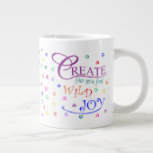 Grande Tasse Créer comme vous ressentez la joie sauvage (Droite)