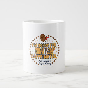 Grande Tasse Désolé pour ce que j'ai dit quand j'étais caféiné