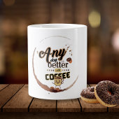 Grande Tasse Drôle Citation de café N'importe quelle journée es