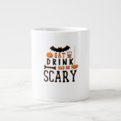 Grande Tasse Eat Drink And Be Scary Funny Halloween Quote (Devant)