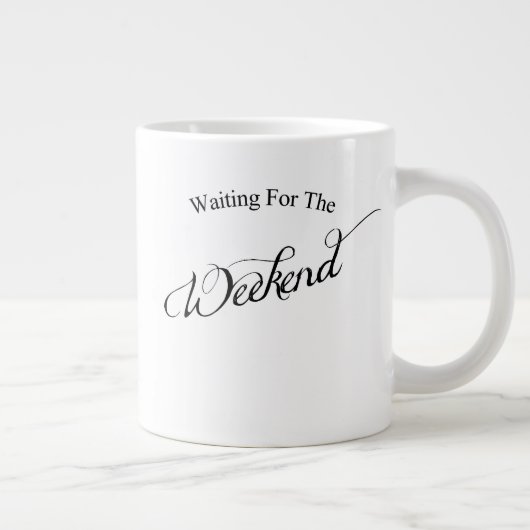 Grande Tasse En attente du week-end (Droite)