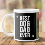 Grande Tasse Fête des pères Meilleur Chien Papa Jamais Photo<br><div class="desc">N'importe quel homme avec un chien adorera cette tasse.</div>