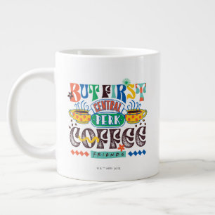 Grande Tasse FRIENDS™   Mais d'abord Café Graphisme Vif