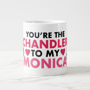 Grande Tasse FRIENDS™   Tu es le Chandler à ma Monica