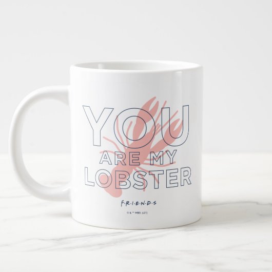 Grande Tasse FRIENDS™ | You are My Lobster (Gauche)