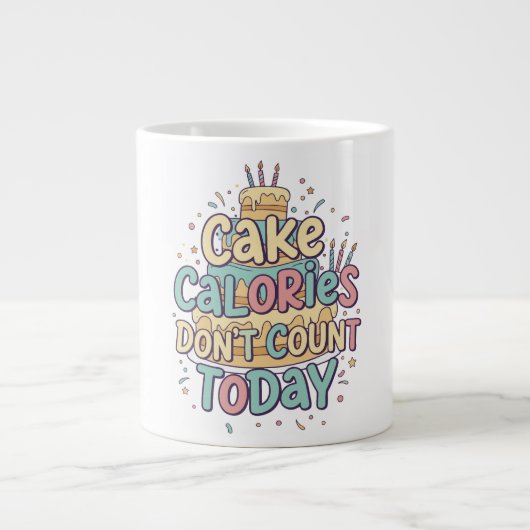 Grande Tasse Funny Birthday Cake - Calories Don't Count Today (Devant)