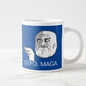 GRANDE TASSE GTFO, MAGA. (Droite)