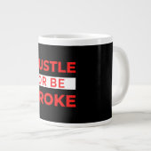 Grande Tasse Hustle Or Be Broke (Devant droit)
