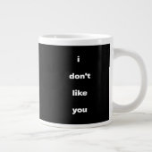 Grande Tasse I Don't Like You Joke Humor (Droite)