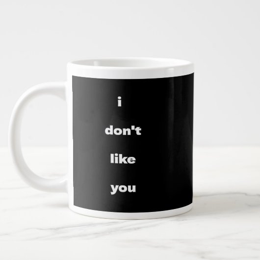 Grande Tasse I Don't Like You Joke Humor (Gauche)