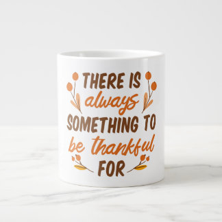 Grande Tasse Il y a toujours quelque chose à apprécier - Merci