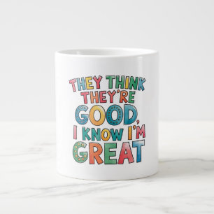 Grande Tasse Ils pensent qu'ils sont bons, je sais que je suis