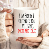 Grande Tasse I'm sorry I offended you using facts & logic Funny