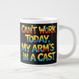 Grande Tasse Impossible de travailler aujourd'hui Mon bras est