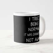 Grande Tasse J'ai essayé d'être normal. C'était épuisant. Pas à (Devant droit)