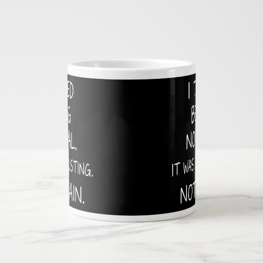 Grande Tasse J'ai essayé d'être normal. C'était épuisant. Pas à (Devant)