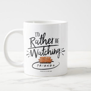Grande Tasse J'aurais préféré regarder FRIENDS™