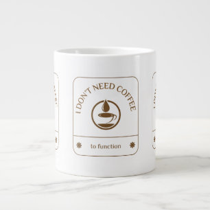 Grande Tasse Je n'ai pas besoin de café pour fonctionner
