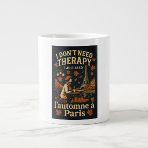 Grande Tasse Je n'ai pas besoin de thérapie, j'ai besoin de l'a