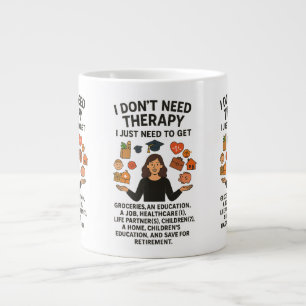 Grande Tasse Je n'ai pas besoin de thérapie, j'ai juste besoin