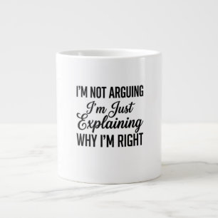 Grande Tasse Je ne discute pas, j'explique simplement pourquoi