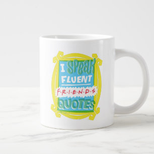 Grande Tasse Je parle couramment les citations FRIENDS™ - Peeph