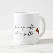 Grande Tasse "Je Pourrais Abandonner Le Café" (Devant droit)