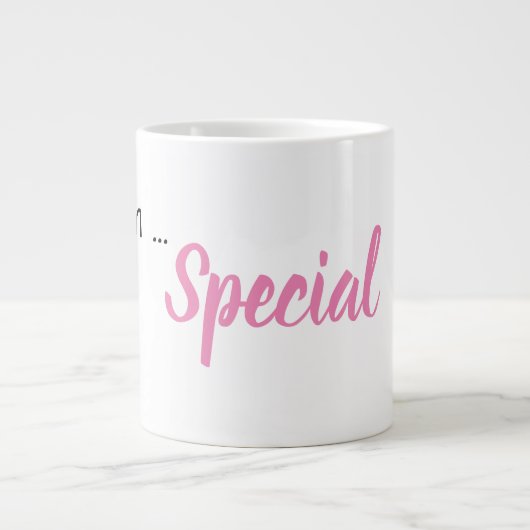 Grande Tasse "Je suis...Spécial" Phrase (Devant)